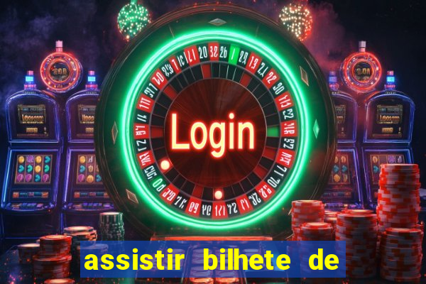assistir bilhete de loteria dublado completo